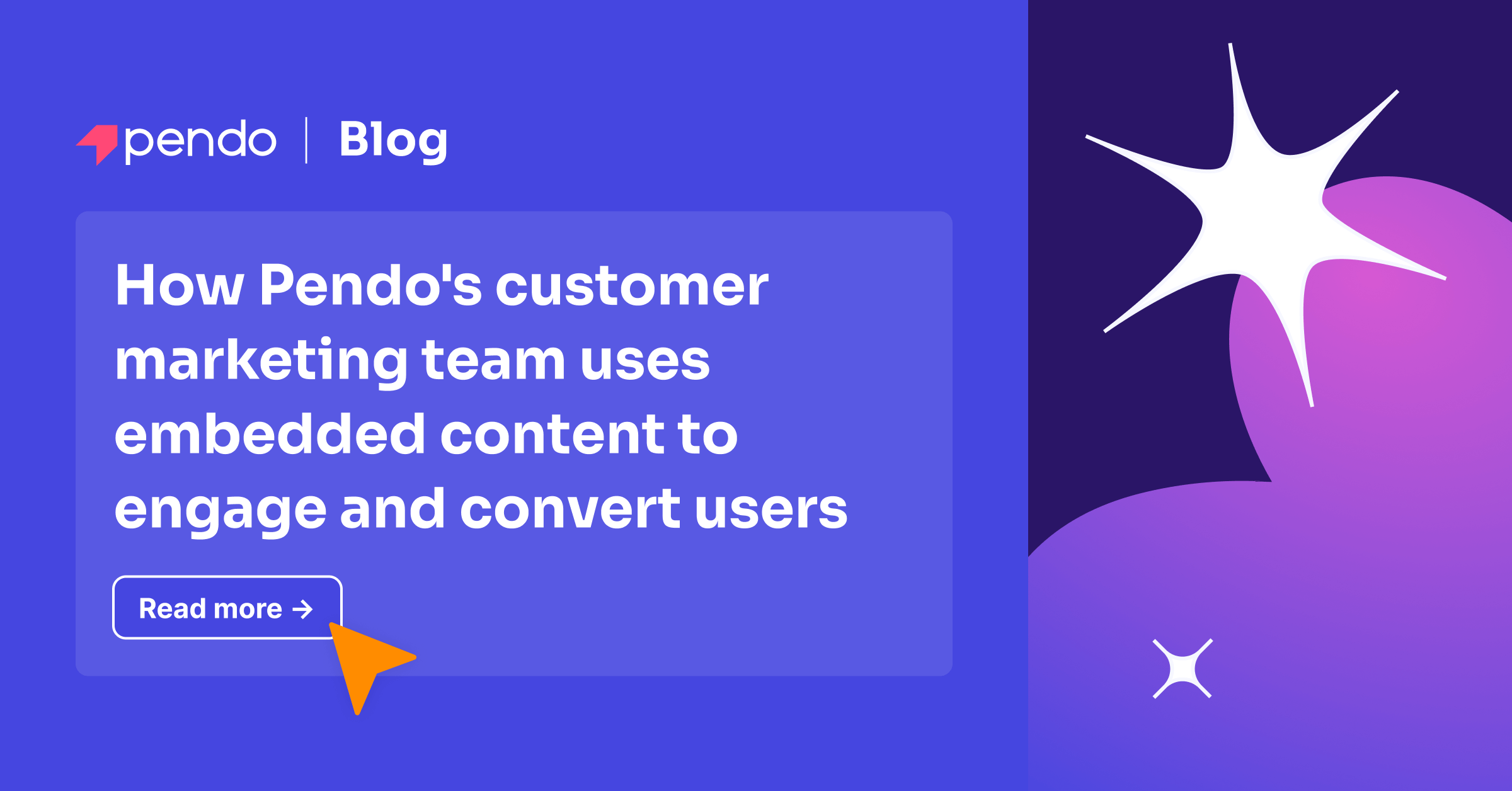 How Pendo’s customer marketing team uses embedded content to engage and convert users