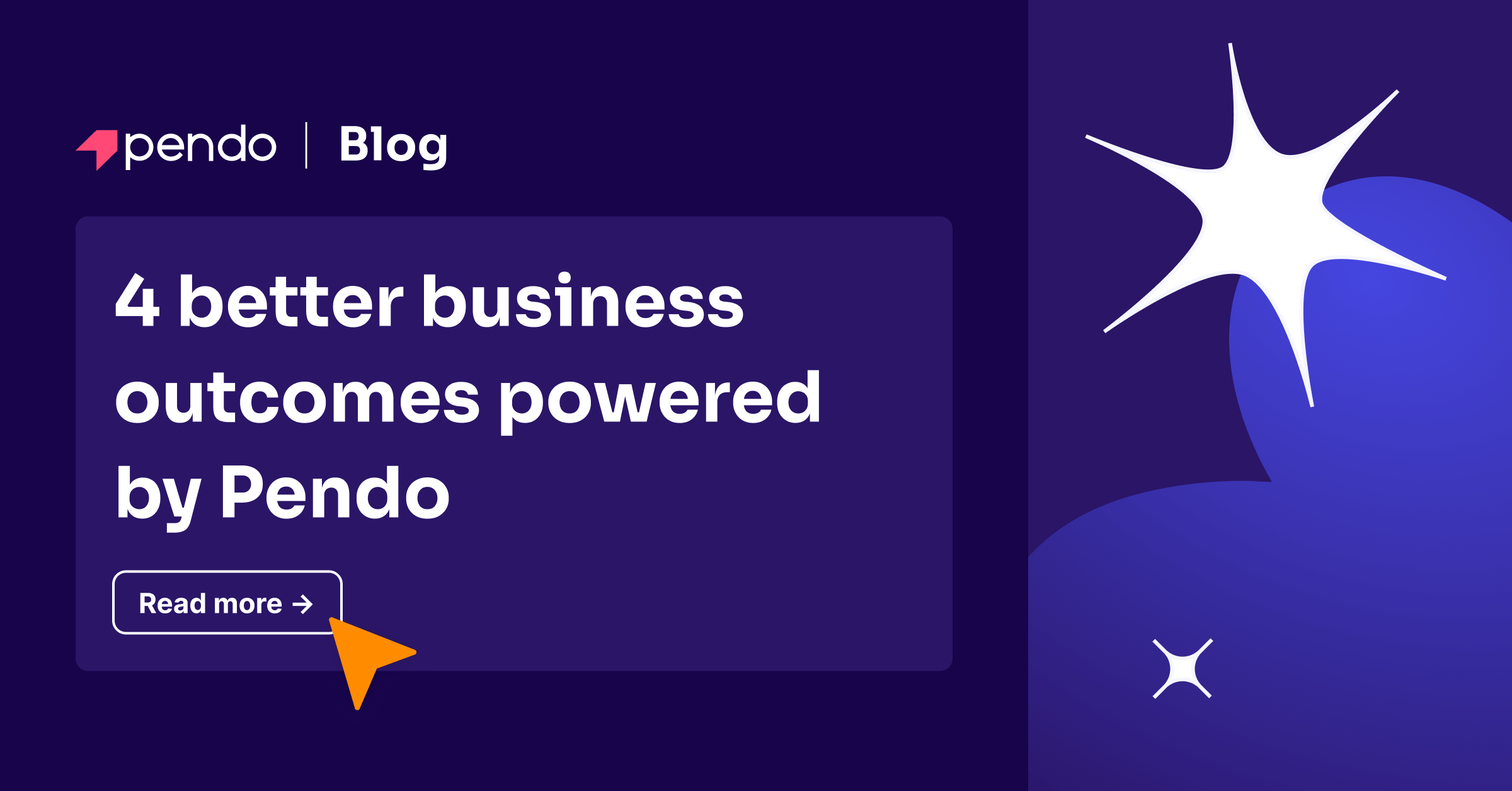 4 better business outcomes powered by Pendo