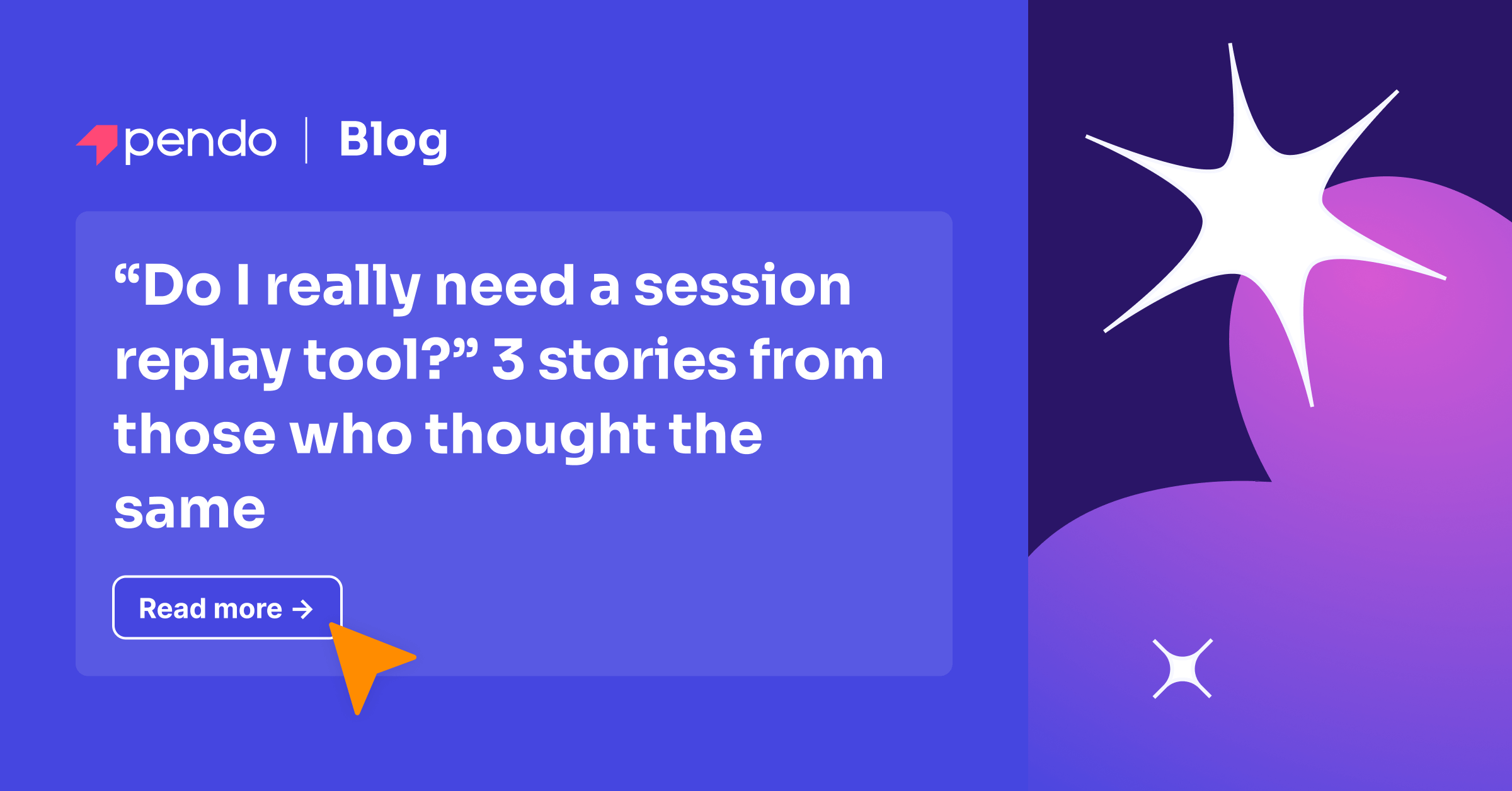 “Do I really need a session replay tool?” 3 stories from those who thought the same