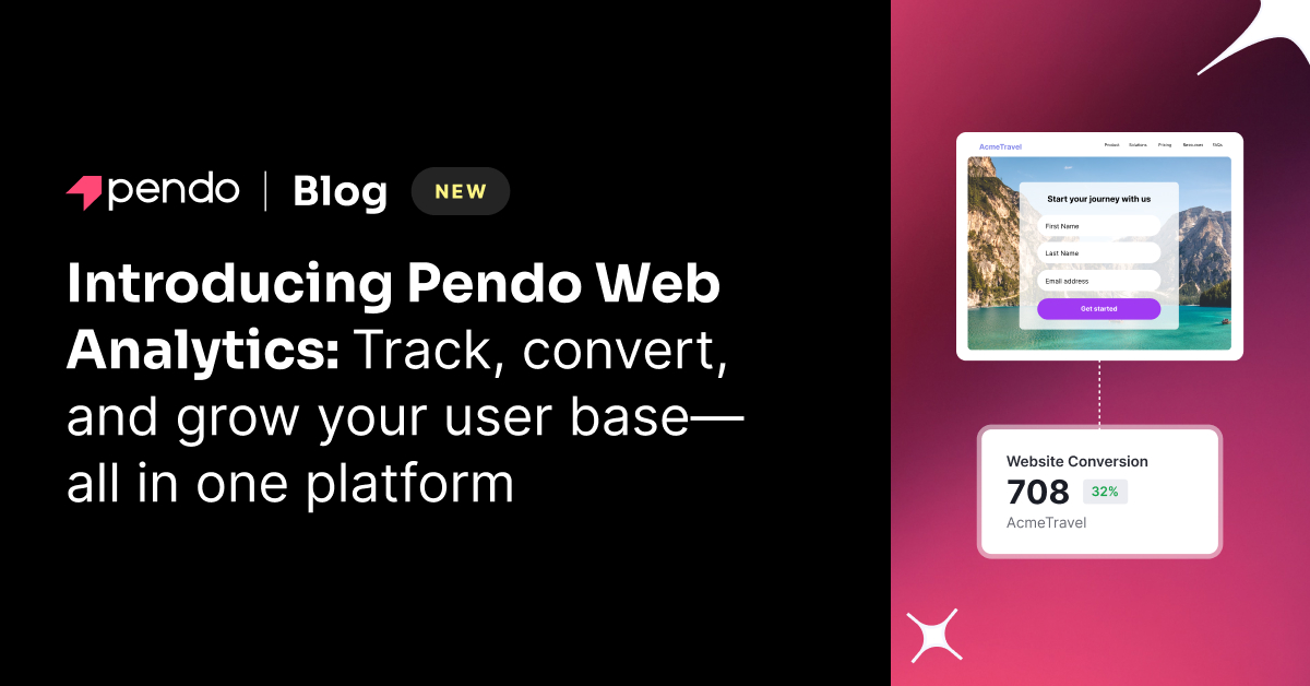 Introducing Pendo Web Analytics: Track, convert, and grow your user base in one platform